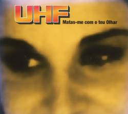 UHF : Matas-me Com o Teu Olhar